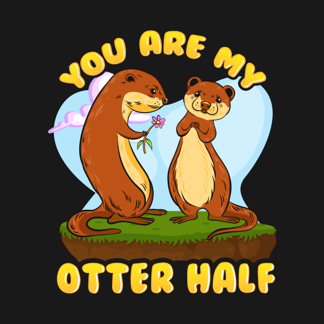 Cute & Funny You Are My Otter Half Romantic Pun by theperfectpresents