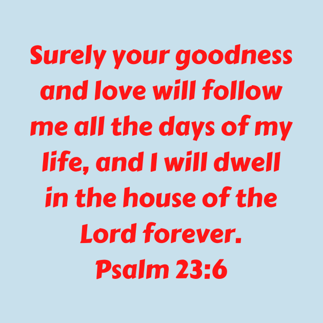 Bible Verse Psalm 23:6 by Prayingwarrior