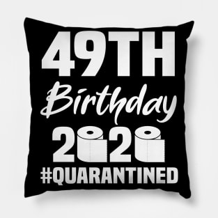 49th Birthday 2020 Quarantined Pillow