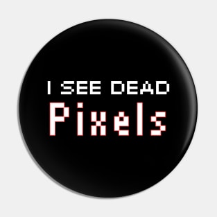 I See Dead Pixels Pin