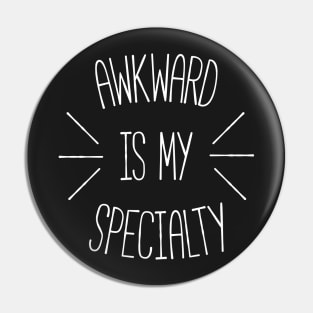 Awkward is my Specialty Funny Quote Pin