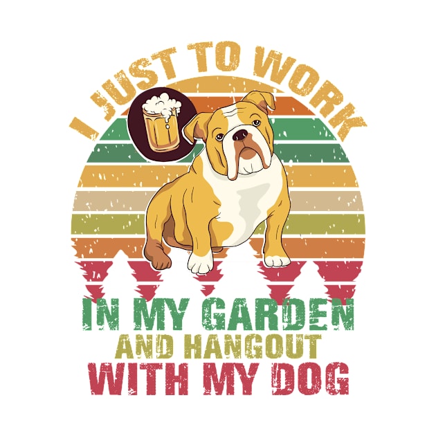 Work In My Garden And Hangout With My Dog Funny Pet Shirt by mo designs 95