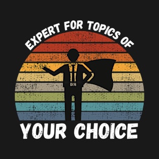 Expert For Topics Of Your Choice T-Shirt