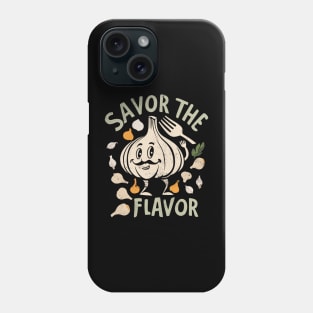 Savor the Flavor - funny garlic Phone Case