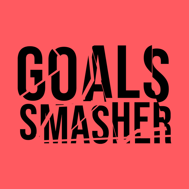 Goals smasher fitness by NoisyTshirts