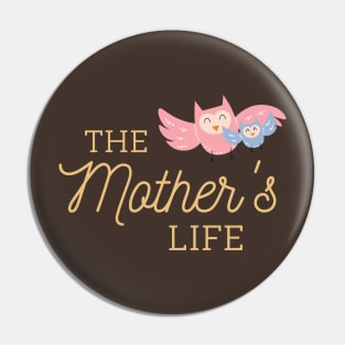 The Mothers Life Design Pin