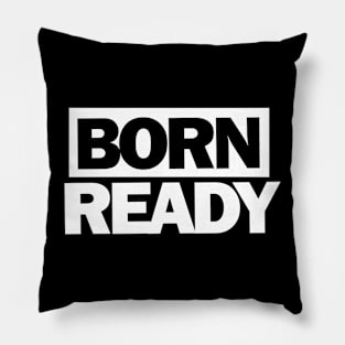 Born Ready Pillow