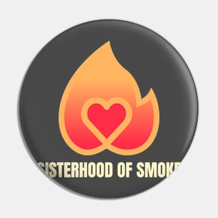 SISTERHOOD OF SMOKE WOMEN FIREFIGHTERS Pin