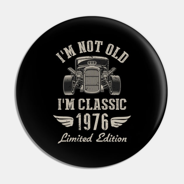 I'm Classic Car 46th Birthday Gift 46 Years Old Born In 1976 Pin by Penda