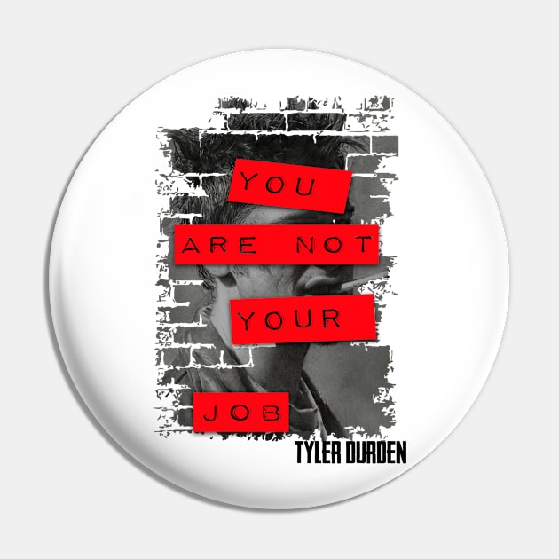 Tyler you are not your job Pin by Finito_Briganti