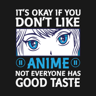 It's Okay If You Don't Like Anime T-Shirt