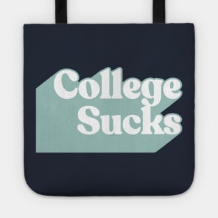 College Sucks. Tote