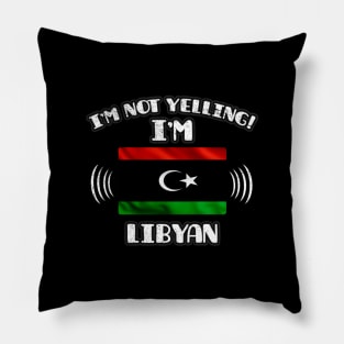 I'm Not Yelling I'm Libyan - Gift for Libyan With Roots From Libya Pillow