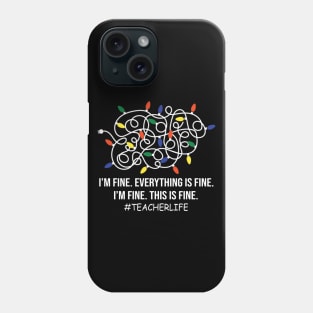 Teacher life Funny I'm Fine Everything Is Fine I'm Fine Phone Case