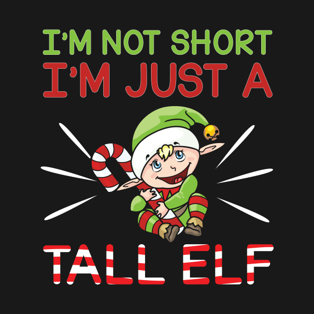 Funny I'm Not Short, I'm Just A Tall Elf Christmas by theperfectpresents