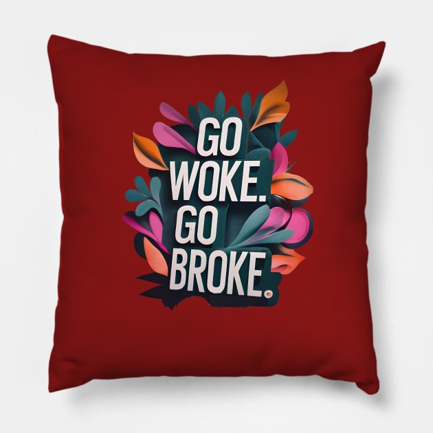 Go Woke, Go Broke Pillow by TooplesArt