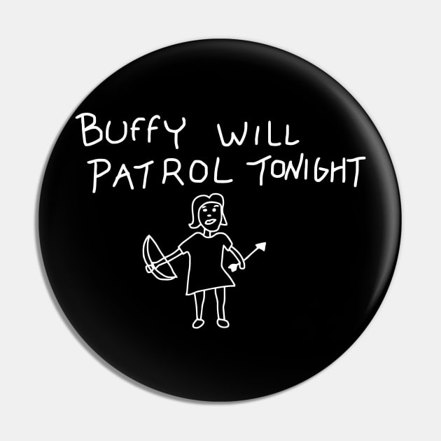 Buffy Will Patrol Tonight Pin by vivellimac