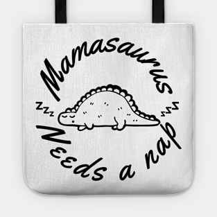 Mamasaurus Needs A Nap. Funny Mom Design Perfect as a Mothers Day Gift. Tote