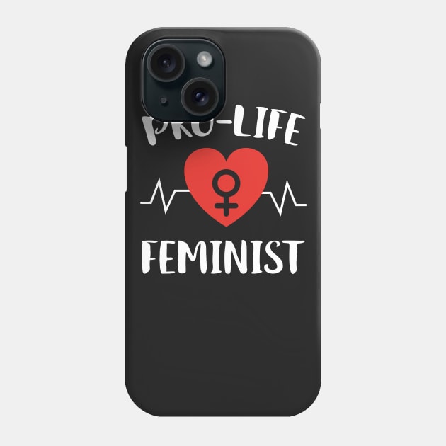 Pro Life Feminist Phone Case by Eugenex