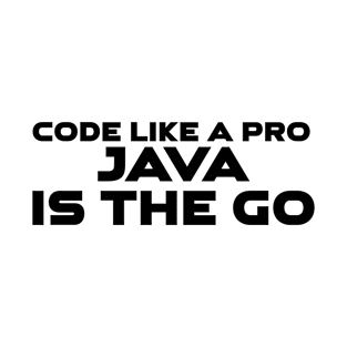 Code Is Like A Pro Java Is The Go Programming T-Shirt