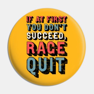 If At First You Don't Succeed, Rage Quit Pin