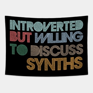 Introverted But Willing To Discuss Synths Tapestry