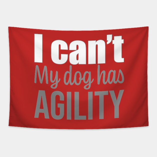 I can't, my dog has agility in English Tapestry by pascaleagility