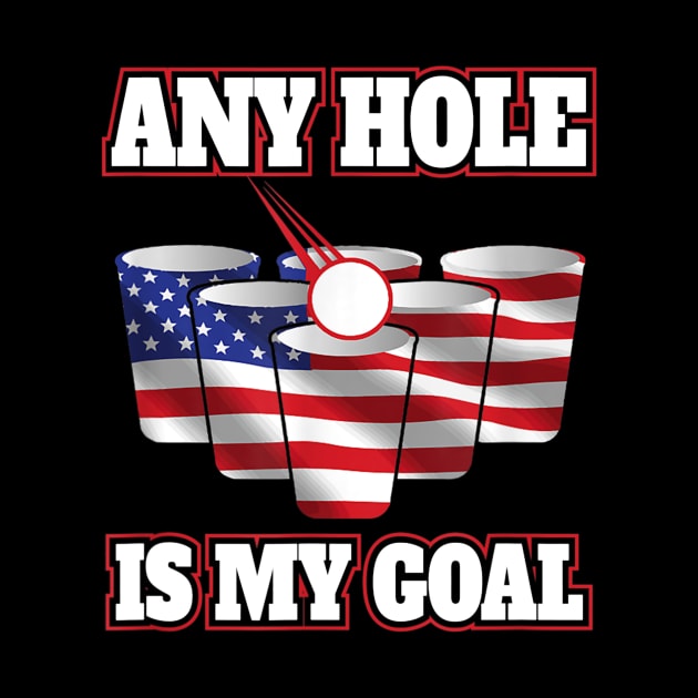 Any Hole Is My Goal Beer Pong Flag by nellieuyangela