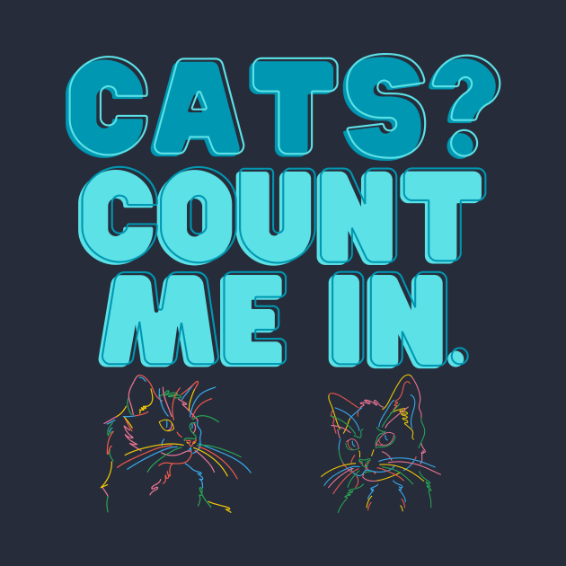 Cats? Count me in! by Popish Culture