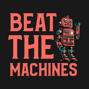 Beat The Machines T-Shirt