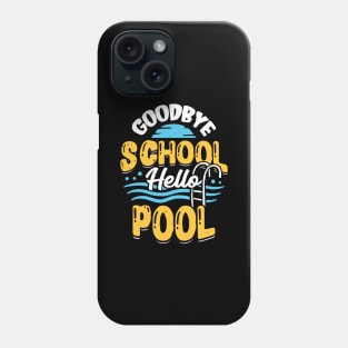 Goodbye School Hello Pool Phone Case