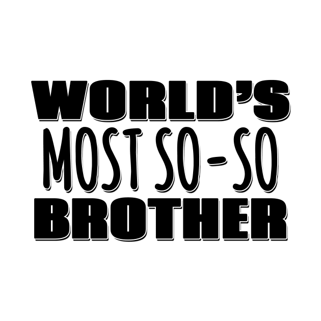 World's Most So-so Brother by Mookle