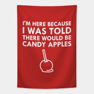 I Was Told There Would Be Candy Apples Tapestry