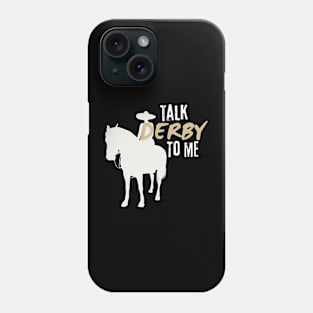 Talk Derby To Me, Funny Horse Racing, Funny Derby Day Phone Case