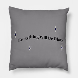 Everything Will Be Okay Pillow