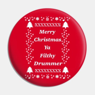 Merry Christmas Ya Filthy Drummer Pin