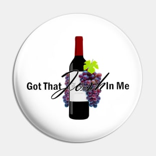 I Got That Wine In Me Pin