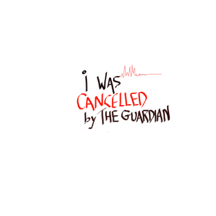 I WAS CANCELLED BY THE GUARDIAN! T-Shirt