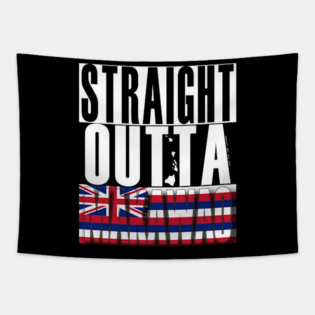 Straight Outta Makawao Maui by Hawaii Nei All Day Tapestry by hawaiineiallday