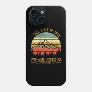 Vintage Christian I Will Walk By Faith Even When I Cannot See Phone Case