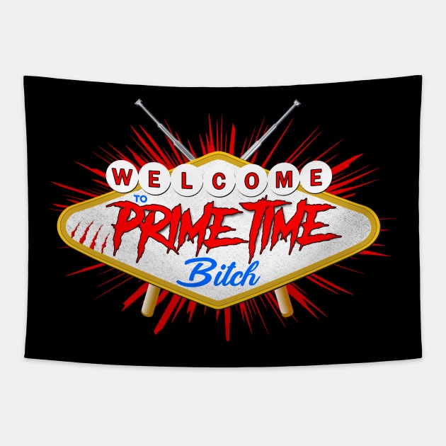 Welcome to Prime Time Bitch Tapestry by JasonVoortees