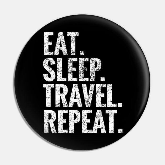 Eat Sleep Travel Repeat Pin by TeeLogic