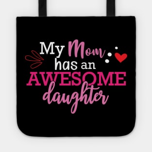 Daughter - My mom has an awesome daughter Tote