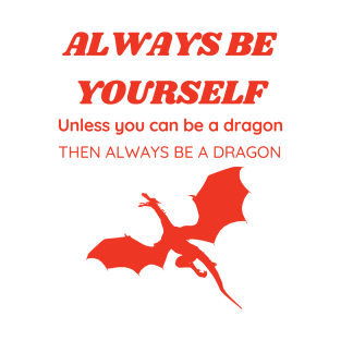 Always Be a Dragon T-Shirt