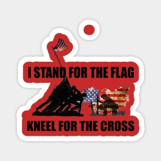 Stand For The Flag, Kneel For The Cross Magnet