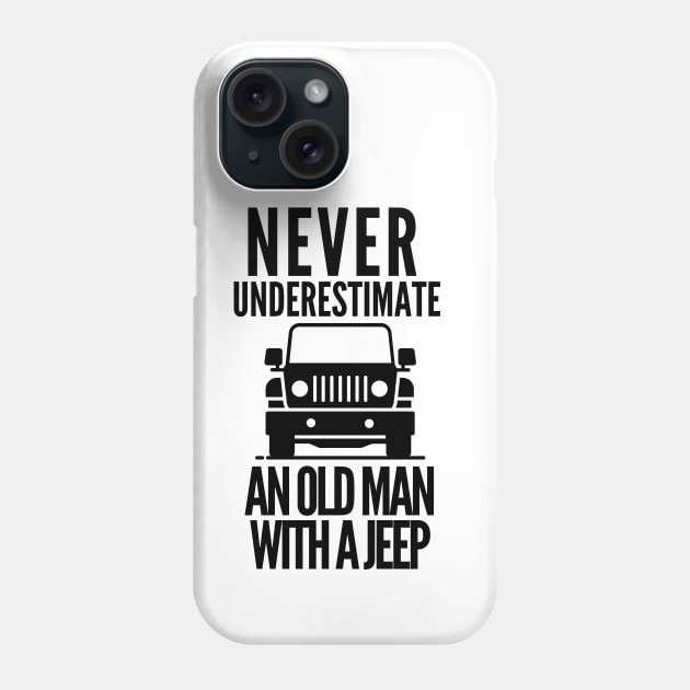 Never underestimate an old man with a jeep Phone Case by mksjr