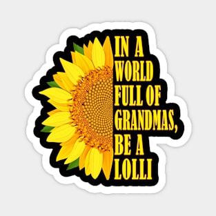 Women's In a World Full of Grandmas Be a Lolli Mother's Day Magnet