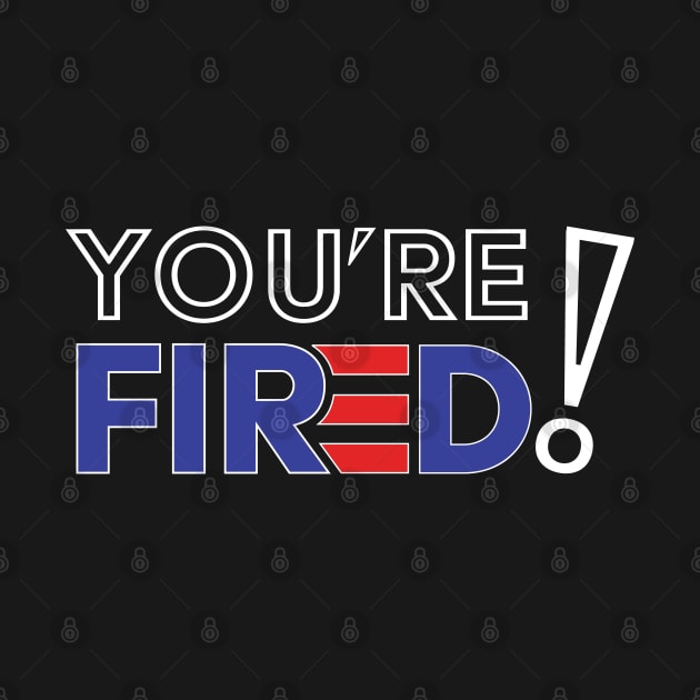 You're Fired 2020 Elections Biden Wins - Biden Won, Biden President by LookFrog