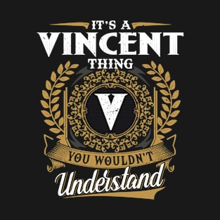 It Is A Vincent Thing You Wouldn't Understand T-Shirt