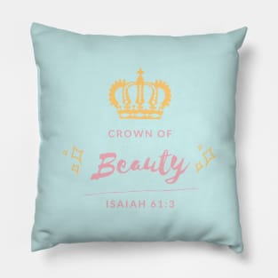 Crown of Beauty Isaiah 61:3 Isaiah 62:3 Pillow